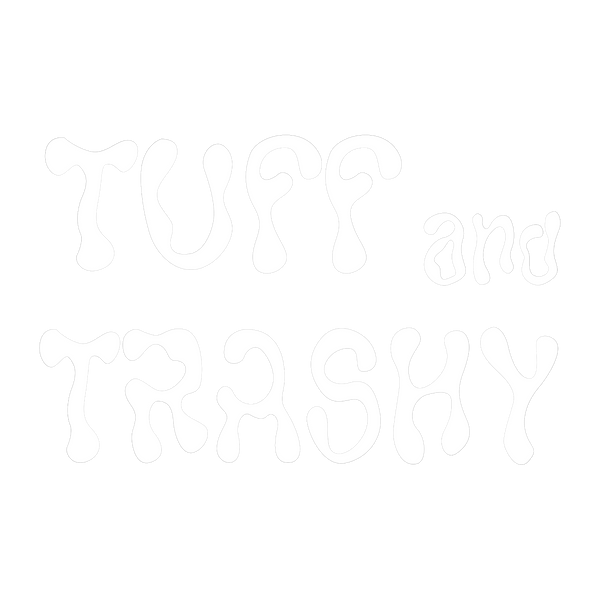 Tuff and Trashy